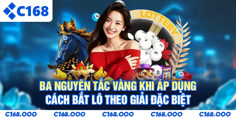 Ba nguyên tắc vàng khi áp dụng cách bắt lô theo giải đặc biệt