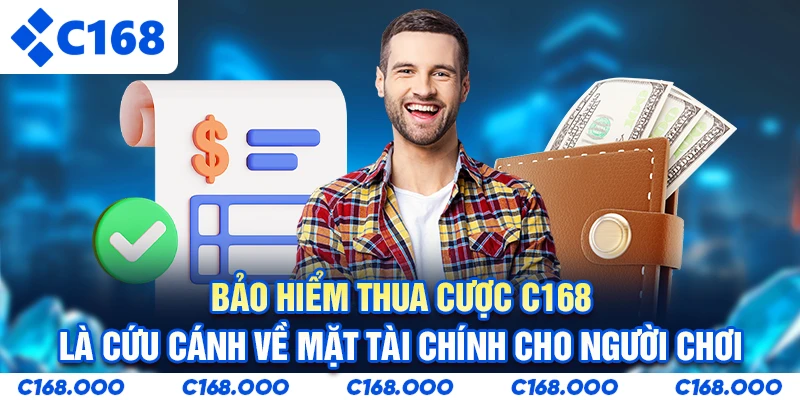 Bảo hiểm thua cược C168 là cứu cánh về mặt tài chính cho người chơi