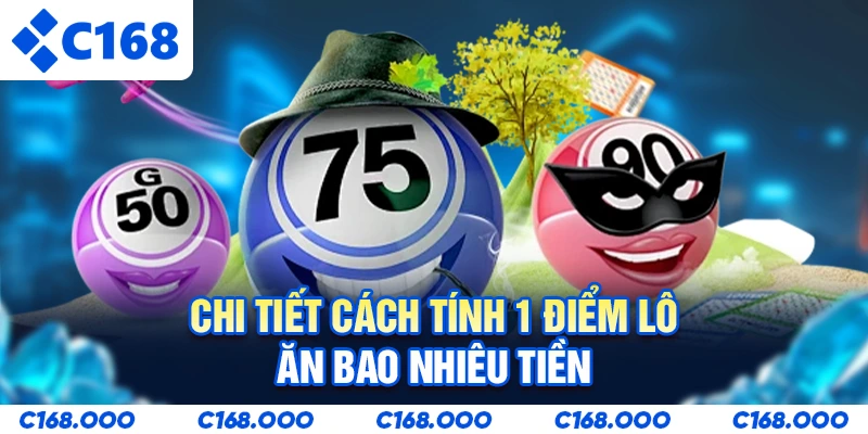Chi tiết cách tính 1 điểm lô ăn bao nhiêu tiền