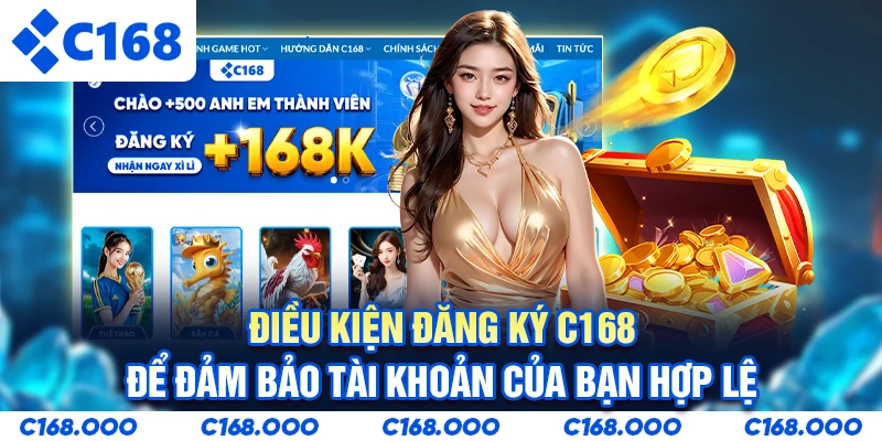 Điều kiện đăng ký C168 để đảm bảo tài khoản của bạn hợp lệ