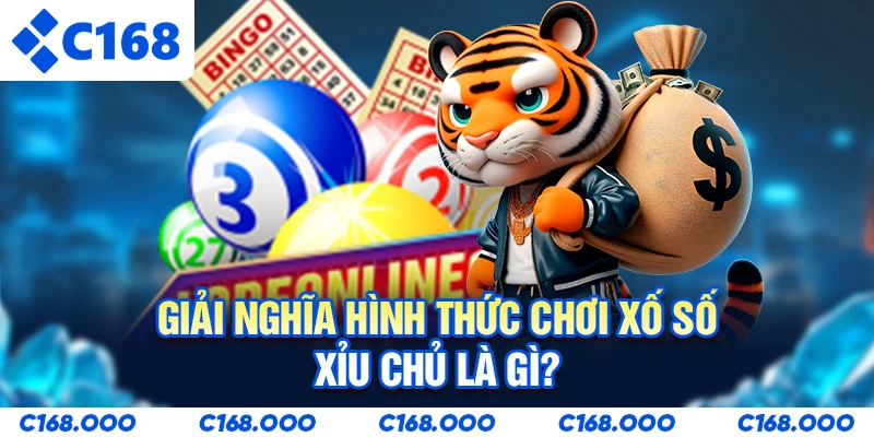 Giải nghĩa hình thức chơi xổ số xỉu chủ là gì?
