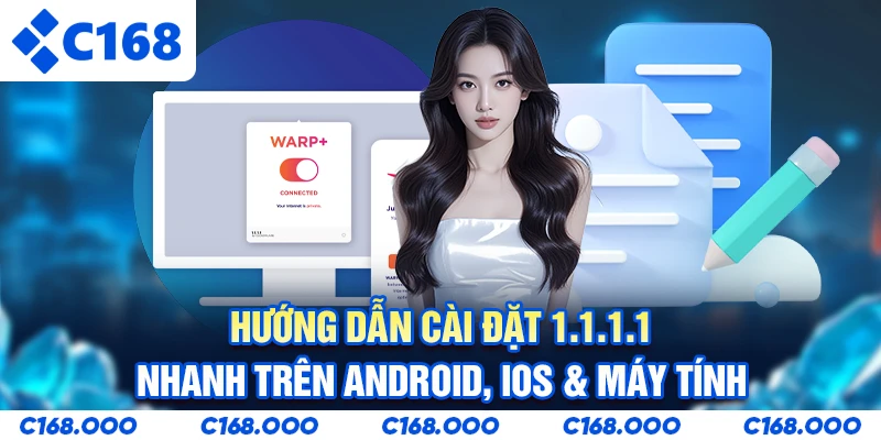 Hướng Dẫn Cài Đặt 1.1.1.1 Nhanh Trên Android, iOS & Máy Tính