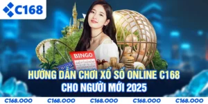Hướng Dẫn Chơi Xổ Số Online C168 Cho Người Mới 2025