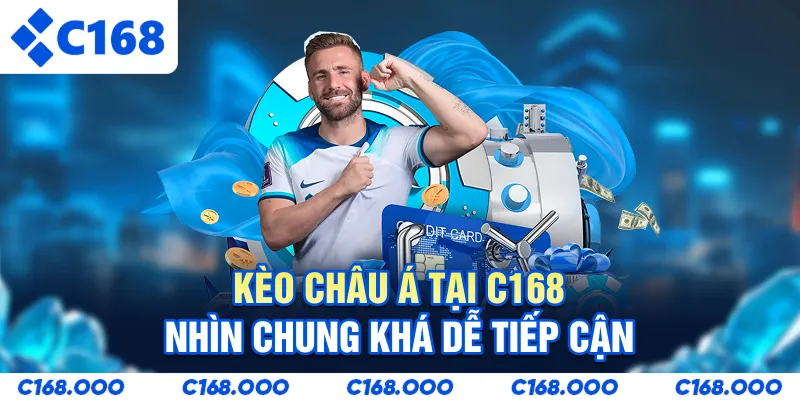 Kèo châu Á tại C168 nhìn chung khá dễ tiếp cận