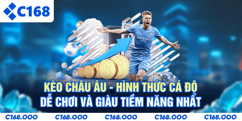Kèo Châu Âu - Hình Thức Cá Độ Dễ Chơi Và Giàu Tiềm Năng Nhất