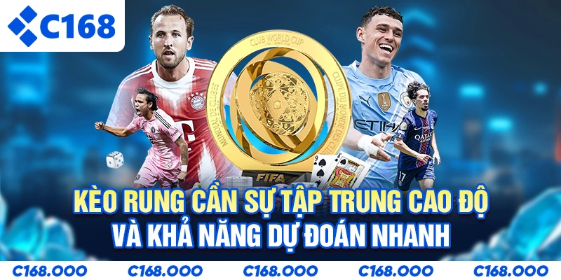 Kèo rung cần sự tập trung cao độ và khả năng dự đoán nhanh