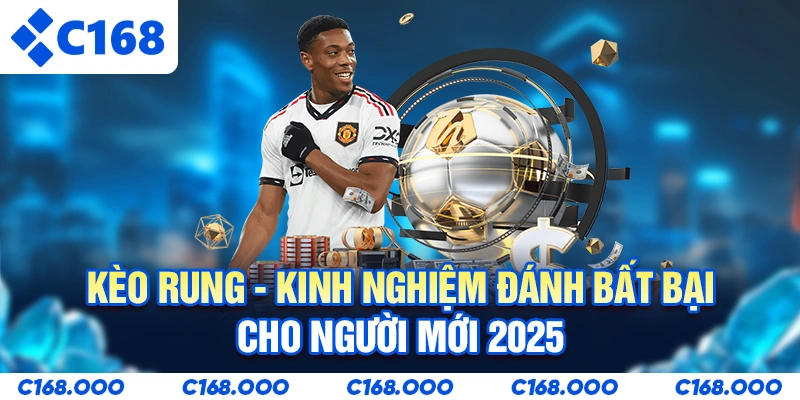 Kèo Rung - Kinh Nghiệm Đánh Bất Bại Cho Người Mới 2025