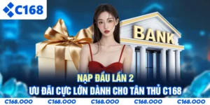 Nạp Đầu Lần 2 - Ưu Đãi Cực Lớn Dành Cho Tân Thủ C168