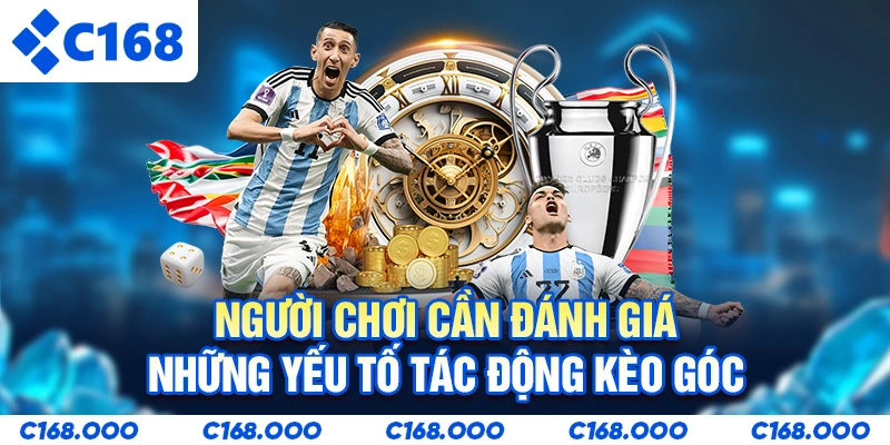 Người chơi cần đánh giá những yếu tố tác động Kèo góc