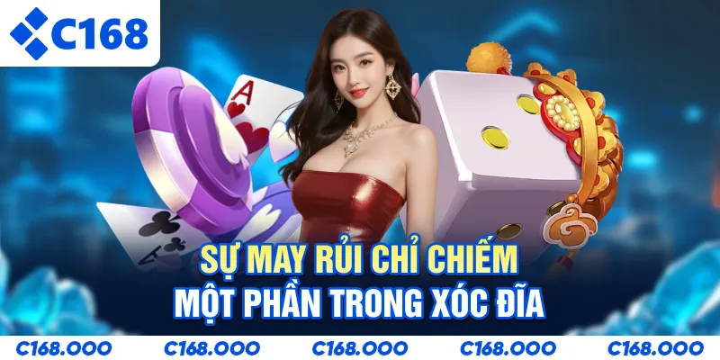 Sự may rủi chỉ chiếm một phần trong xóc đĩa
