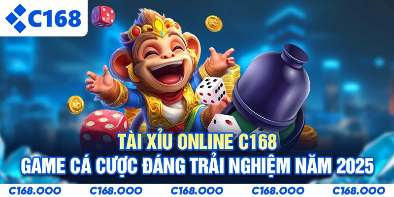 Tài Xỉu Online C168 - Game Cá Cược Đáng Trải Nghiệm Năm 2025